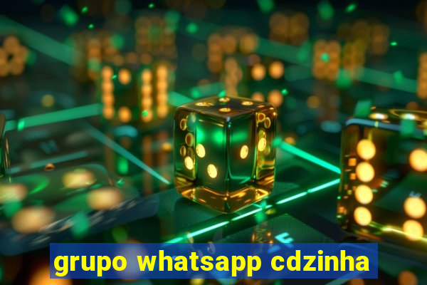 grupo whatsapp cdzinha